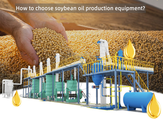How to choose soybean oil processing machine?
